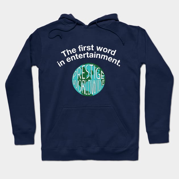 The first word in entertainment - Prestige Worldwide Hoodie by BodinStreet